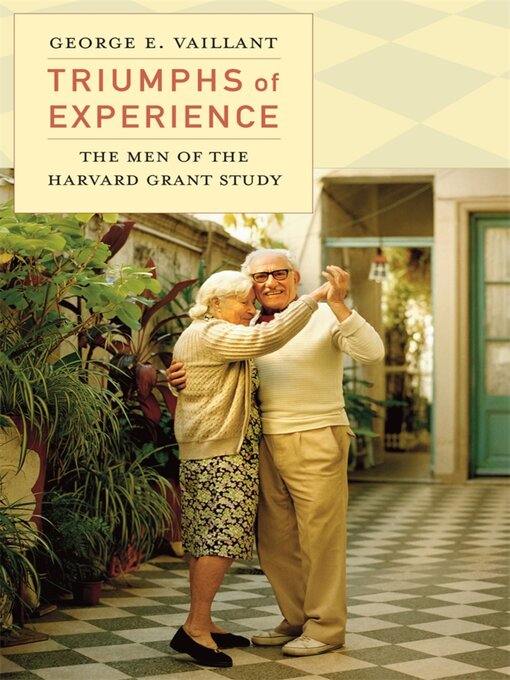 Title details for Triumphs of Experience by George E. Vaillant - Available